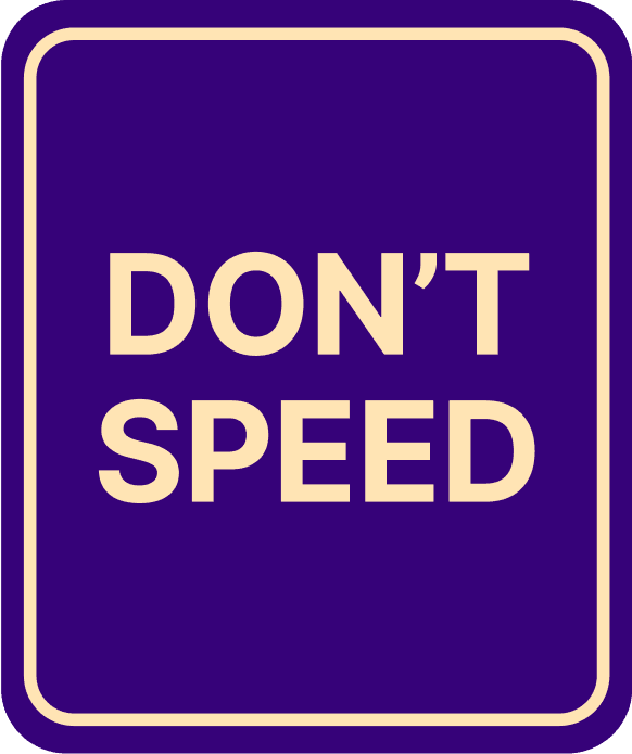 A traffic sign that reads “Don’t Speed” to create an analogy for unhelpful alt text.